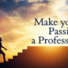 Make Your Passion a Profession
