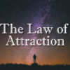 Get Anything You Want in Life, Using the Law of Attraction